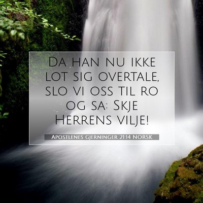 Picture 07 - Apostlenes gjerninger 21:14 NORSK - Da han nu ikke lot sig overtale, slo vi oss til - Bible Verse Picture
