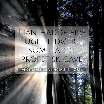 Picture 07 - Apostlenes gjerninger 21:9 NORSK - Han hadde fire ugifte døtre som hadde profetisk - Bible Verse Picture