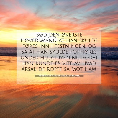 Picture 07 - Apostlenes gjerninger 22:24 NORSK - bød den øverste høvedsmann at han skulde - Bible Verse Picture