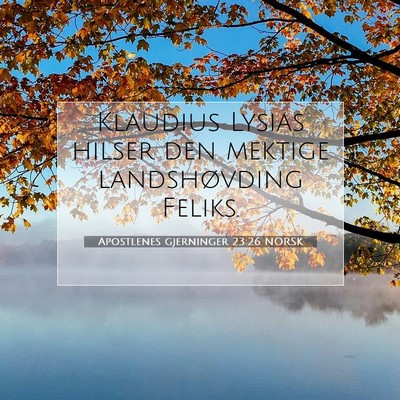 Picture 07 - Apostlenes gjerninger 23:26 NORSK - Klaudius Lysias hilser den mektige landshøvding - Bible Verse Picture