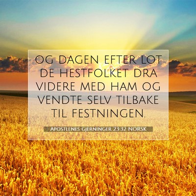 Picture 07 - Apostlenes gjerninger 23:32 NORSK - og dagen efter lot de hestfolket dra videre med - Bible Verse Picture