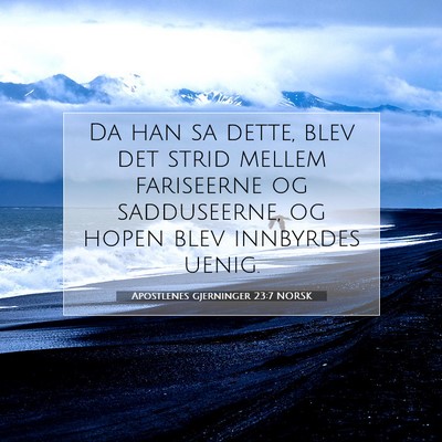 Picture 07 - Apostlenes gjerninger 23:7 NORSK - Da han sa dette, blev det strid mellem fariseerne - Bible Verse Picture