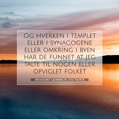 Picture 07 - Apostlenes gjerninger 24:12 NORSK - Og hverken i templet eller i synagogene eller - Bible Verse Picture