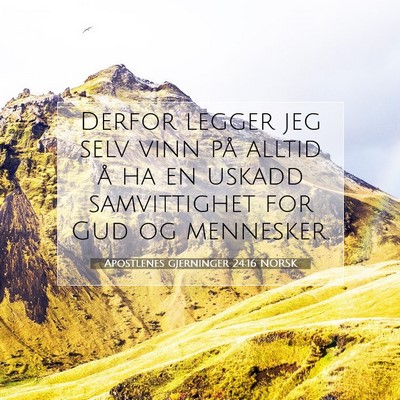 Picture 07 - Apostlenes gjerninger 24:16 NORSK - Derfor legger jeg selv vinn på alltid å ha en - Bible Verse Picture