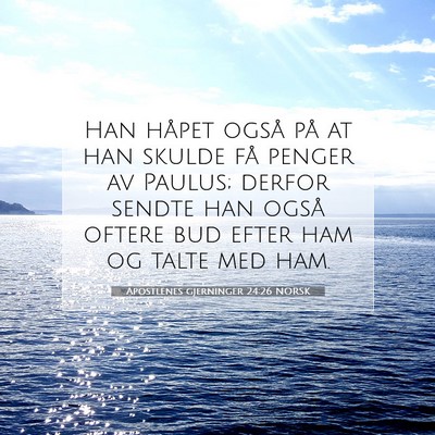 Picture 07 - Apostlenes gjerninger 24:26 NORSK - Han håpet også på at han skulde få penger av - Bible Verse Picture