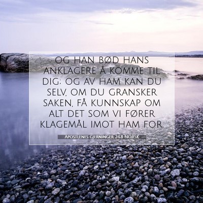 Picture 07 - Apostlenes gjerninger 24:8 NORSK - og han bød hans anklagere å komme til dig; og - Bible Verse Picture