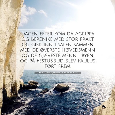 Picture 07 - Apostlenes gjerninger 25:23 NORSK - Dagen efter kom da Agrippa og Berenike med stor - Bible Verse Picture