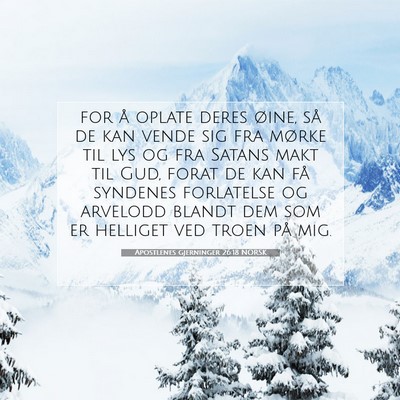 Picture 07 - Apostlenes gjerninger 26:18 NORSK - for å oplate deres øine, så de kan vende sig - Bible Verse Picture