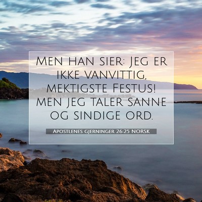 Picture 07 - Apostlenes gjerninger 26:25 NORSK - Men han sier: Jeg er ikke vanvittig, mektigste - Bible Verse Picture