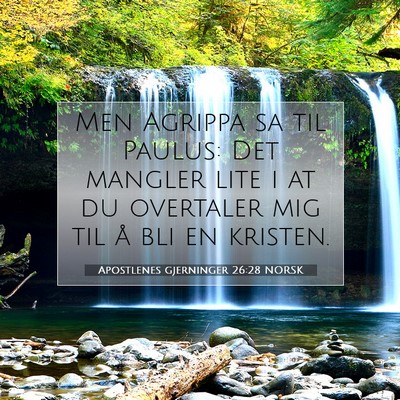 Picture 07 - Apostlenes gjerninger 26:28 NORSK - Men Agrippa sa til Paulus: Det mangler lite i at - Bible Verse Picture