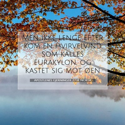 Picture 07 - Apostlenes gjerninger 27:14 NORSK - Men ikke lenge efter kom en hvirvelvind som - Bible Verse Picture