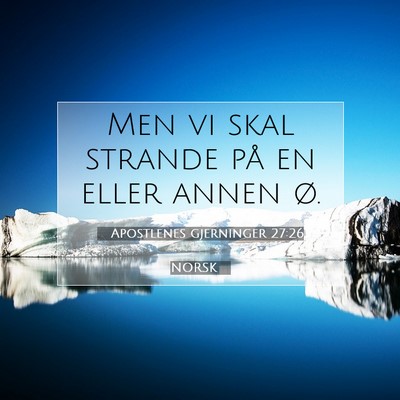 Picture 07 - Apostlenes gjerninger 27:26 NORSK - Men vi skal strande på en eller annen - Bible Verse Picture
