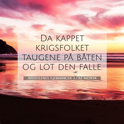 Picture 07 - Apostlenes gjerninger 27:32 NORSK - Da kappet krigsfolket taugene på båten og lot - Bible Verse Picture