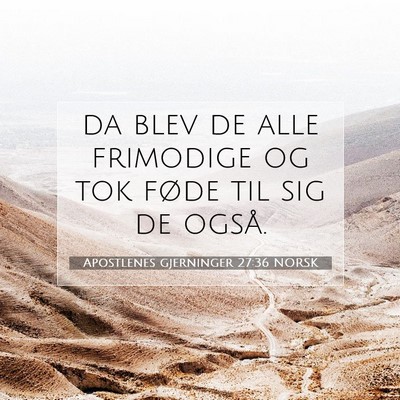 Picture 07 - Apostlenes gjerninger 27:36 NORSK - da blev de alle frimodige og tok føde til sig de - Bible Verse Picture