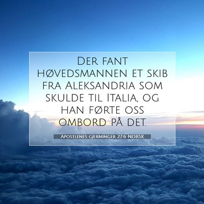 Picture 07 - Apostlenes gjerninger 27:6 NORSK - Der fant høvedsmannen et skib fra Aleksandria - Bible Verse Picture