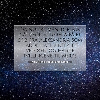 Picture 07 - Apostlenes gjerninger 28:11 NORSK - Da nu tre måneder var gått, fór vi derfra på - Bible Verse Picture