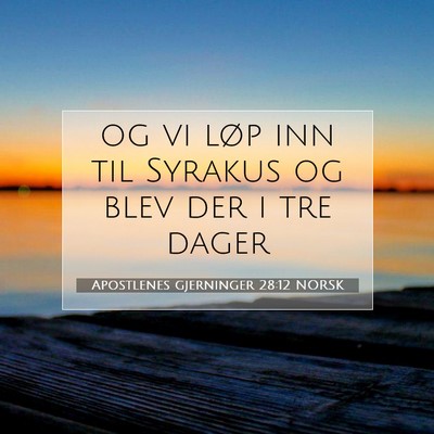 Picture 07 - Apostlenes gjerninger 28:12 NORSK - og vi løp inn til Syrakus og blev der i tre - Bible Verse Picture