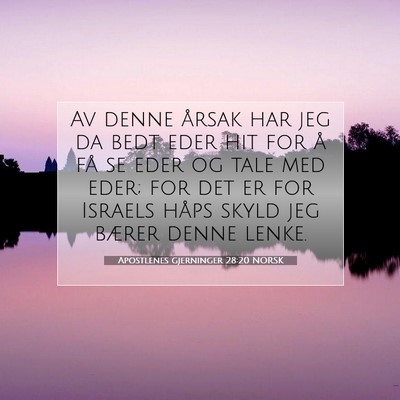 Picture 07 - Apostlenes gjerninger 28:20 NORSK - Av denne årsak har jeg da bedt eder hit for å - Bible Verse Picture