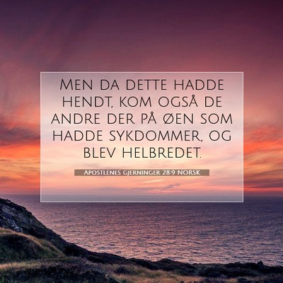 Picture 07 - Apostlenes gjerninger 28:9 NORSK - Men da dette hadde hendt, kom også de andre der - Bible Verse Picture