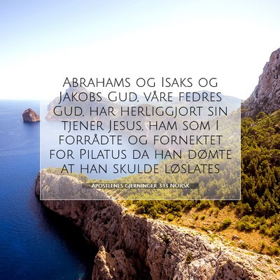 Picture 07 - Apostlenes gjerninger 3:13 NORSK - Abrahams og Isaks og Jakobs Gud, våre fedres - Bible Verse Picture
