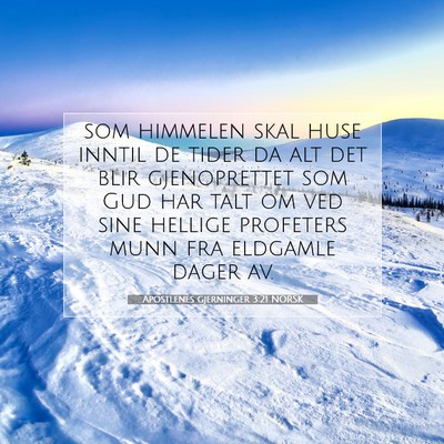 Picture 07 - Apostlenes gjerninger 3:21 NORSK - som himmelen skal huse inntil de tider da alt det - Bible Verse Picture