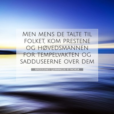 Picture 07 - Apostlenes gjerninger 4:1 NORSK - Men mens de talte til folket, kom prestene og - Bible Verse Picture