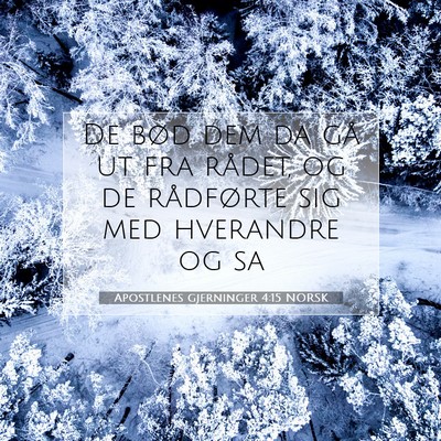 Picture 07 - Apostlenes gjerninger 4:15 NORSK - De bød dem da gå ut fra rådet, og de - Bible Verse Picture