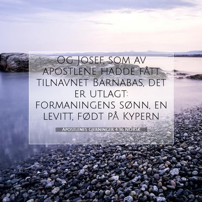 Picture 07 - Apostlenes gjerninger 4:36 NORSK - Og Josef, som av apostlene hadde fått tilnavnet - Bible Verse Picture