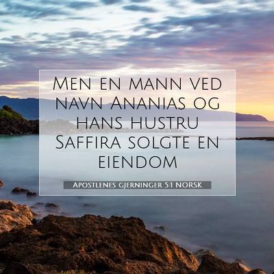 Picture 07 - Apostlenes gjerninger 5:1 NORSK - Men en mann ved navn Ananias og hans hustru - Bible Verse Picture
