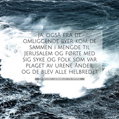 Picture 07 - Apostlenes gjerninger 5:16 NORSK - Ja, også fra de omliggende byer kom de sammen i - Bible Verse Picture