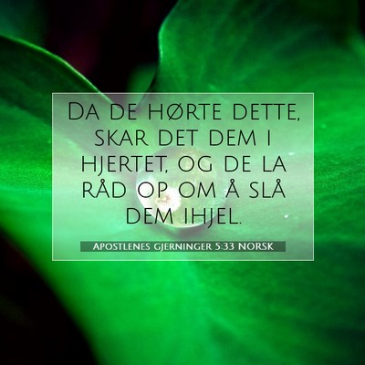 Picture 07 - Apostlenes gjerninger 5:33 NORSK - Da de hørte dette, skar det dem i hjertet, og de - Bible Verse Picture