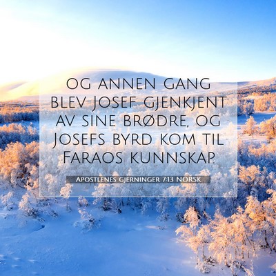 Picture 07 - Apostlenes gjerninger 7:13 NORSK - og annen gang blev Josef gjenkjent av sine - Bible Verse Picture