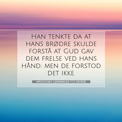 Picture 07 - Apostlenes gjerninger 7:25 NORSK - Han tenkte da at hans brødre skulde forstå at - Bible Verse Picture
