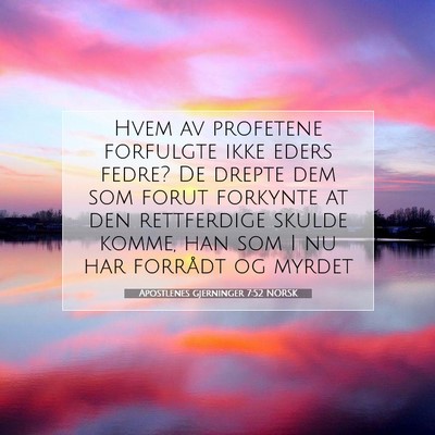 Picture 07 - Apostlenes gjerninger 7:52 NORSK - Hvem av profetene forfulgte ikke eders fedre? De - Bible Verse Picture