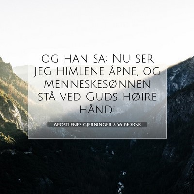 Picture 07 - Apostlenes gjerninger 7:56 NORSK - og han sa: Nu ser jeg himlene åpne, og - Bible Verse Picture