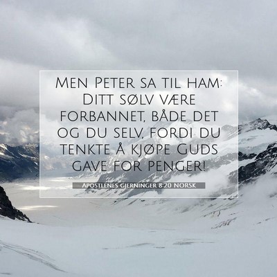 Picture 07 - Apostlenes gjerninger 8:20 NORSK - Men Peter sa til ham: Ditt sølv være forbannet, - Bible Verse Picture