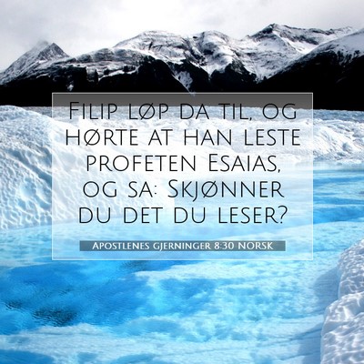 Picture 07 - Apostlenes gjerninger 8:30 NORSK - Filip løp da til, og hørte at han leste - Bible Verse Picture