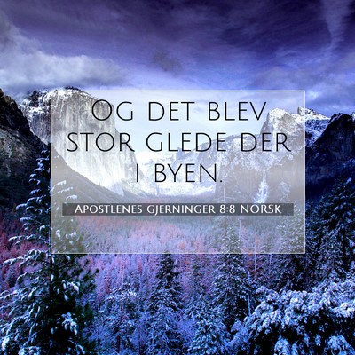 Picture 07 - Apostlenes gjerninger 8:8 NORSK - Og det blev stor glede der i - Bible Verse Picture
