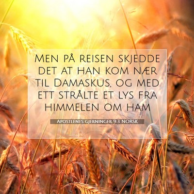 Picture 07 - Apostlenes gjerninger 9:3 NORSK - Men på reisen skjedde det at han kom nær til - Bible Verse Picture