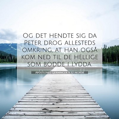 Picture 07 - Apostlenes gjerninger 9:32 NORSK - Og det hendte sig da Peter drog allesteds - Bible Verse Picture
