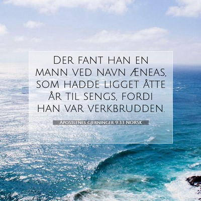 Picture 07 - Apostlenes gjerninger 9:33 NORSK - Der fant han en mann ved navn Æneas, som hadde - Bible Verse Picture