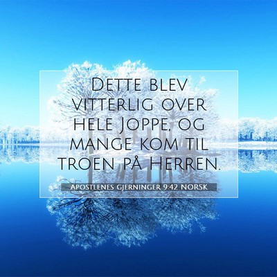 Picture 07 - Apostlenes gjerninger 9:42 NORSK - Dette blev vitterlig over hele Joppe, og mange - Bible Verse Picture