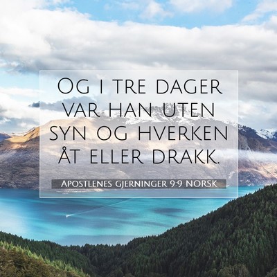 Picture 07 - Apostlenes gjerninger 9:9 NORSK - Og i tre dager var han uten syn og hverken åt - Bible Verse Picture