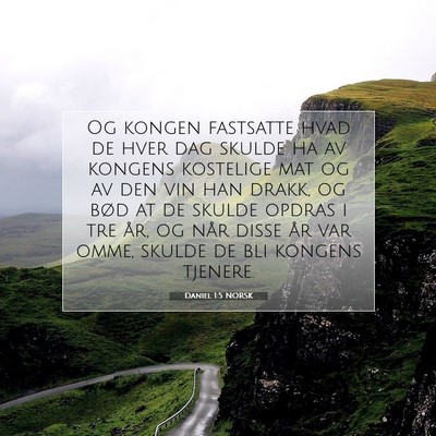 Picture 07 - Daniel 1:5 NORSK - Og kongen fastsatte hvad de hver dag skulde ha av - Bible Verse Picture