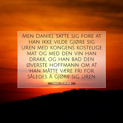 Picture 07 - Daniel 1:8 NORSK - Men Daniel satte sig fore at han ikke vilde - Bible Verse Picture