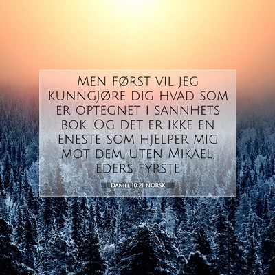 Picture 07 - Daniel 10:21 NORSK - Men først vil jeg kunngjøre dig hvad som er - Bible Verse Picture