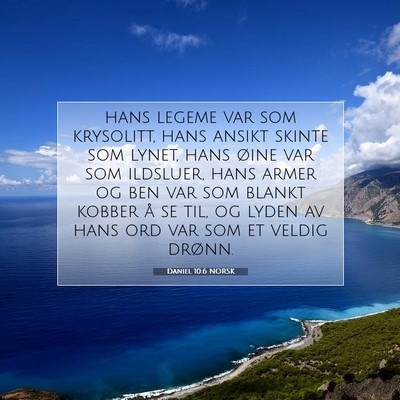 Picture 07 - Daniel 10:6 NORSK - hans legeme var som krysolitt, hans ansikt skinte - Bible Verse Picture