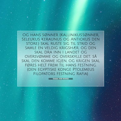 Picture 07 - Daniel 11:10 NORSK - Og hans sønner {Kallinikus'sønner, Seleukus - Bible Verse Picture