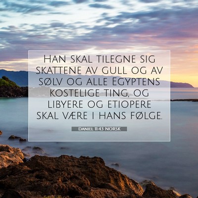 Picture 07 - Daniel 11:43 NORSK - Han skal tilegne sig skattene av gull og av sølv - Bible Verse Picture