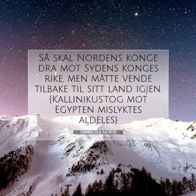 Picture 07 - Daniel 11:9 NORSK - Så skal Nordens konge dra mot Sydens konges - Bible Verse Picture